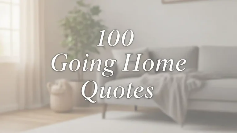 100 Going Home Quotes