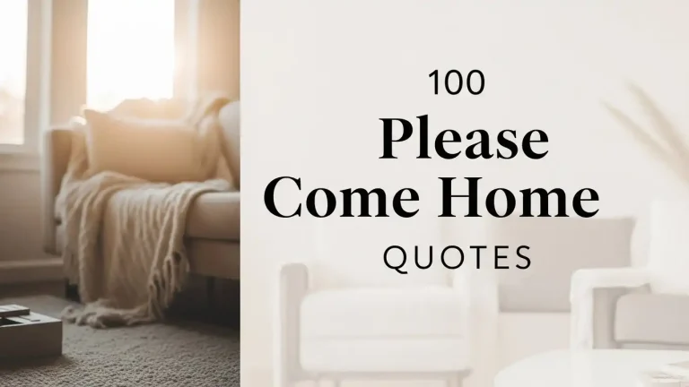 100 Please Come Home Quotes