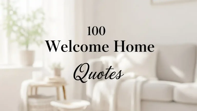 100 Welcome Home Quotes
