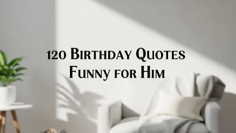 120 Birthday Quotes Funny for Him