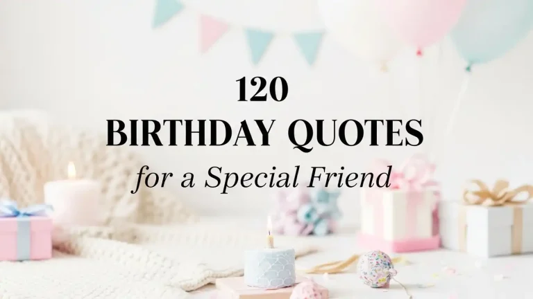 120 Birthday Quotes for a Special Friend