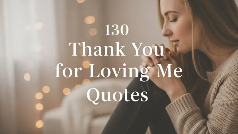130 Thank You for Loving Me Quotes