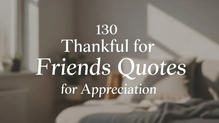130 Thankful for Friends Quotes for Appreciation