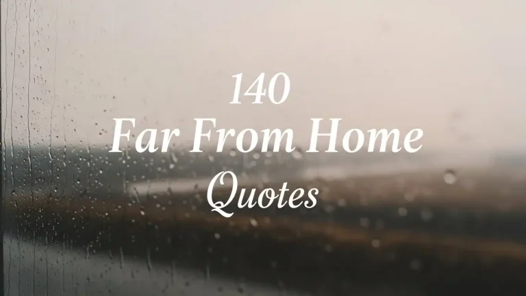 140 Far From Home Quotes