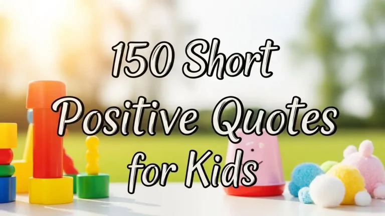 150 Short Positive Quotes for Kids