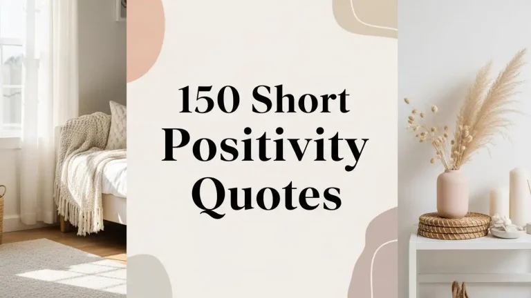 150 Short Positivity Quotes