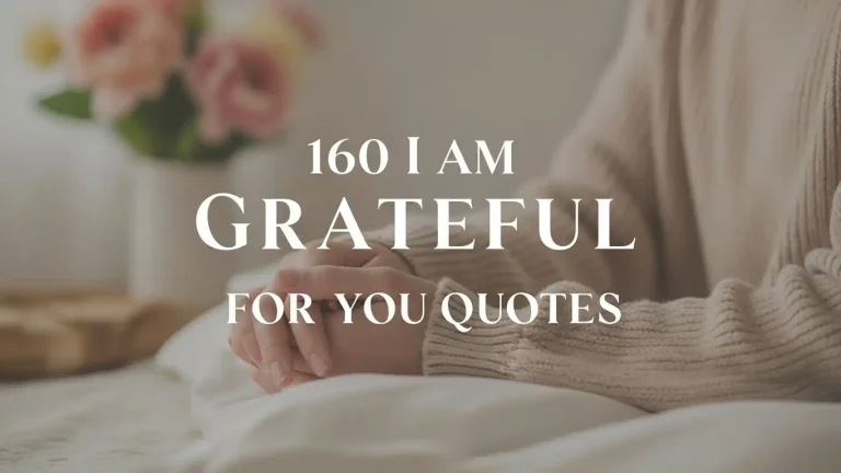 160 I Am Grateful for You Quotes