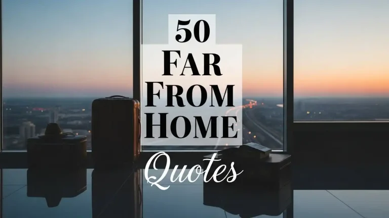 50 Far From Home Quotes