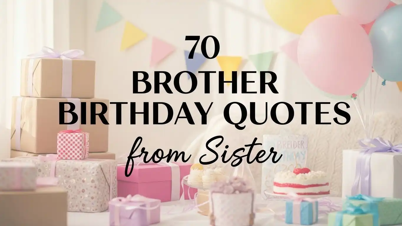 70 Brother Birthday Quotes from Sister