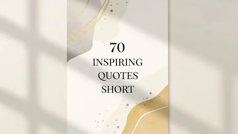 70 Inspiring Quotes Short