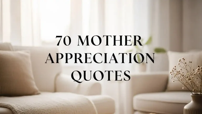 70 Mother Appreciation Quotes