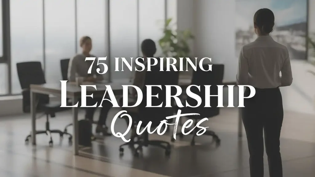 75 Inspiring Leadership Quotes
