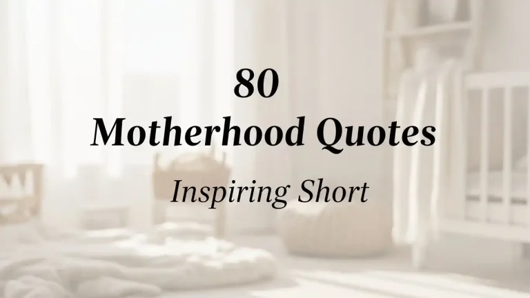 80 Motherhood Quotes Inspiring Short