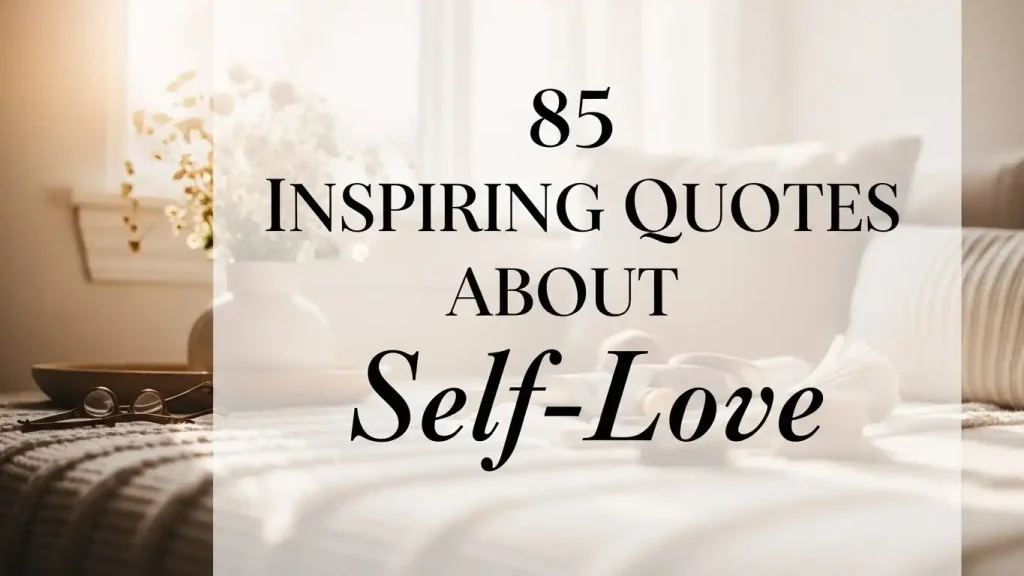 85 Inspiring Quotes About Self-Love