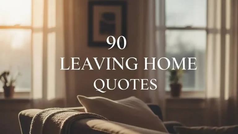 90 Leaving Home Quotes