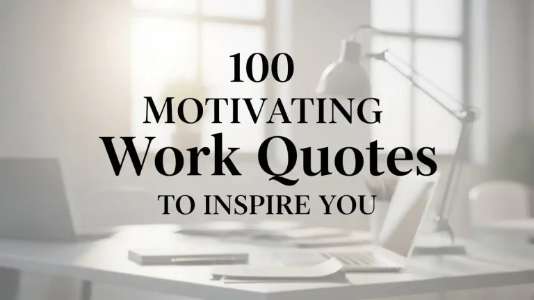 100 Motivating Work Quotes to Inspire You