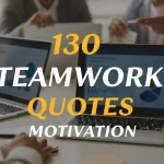 130 Teamwork Quotes Motivation