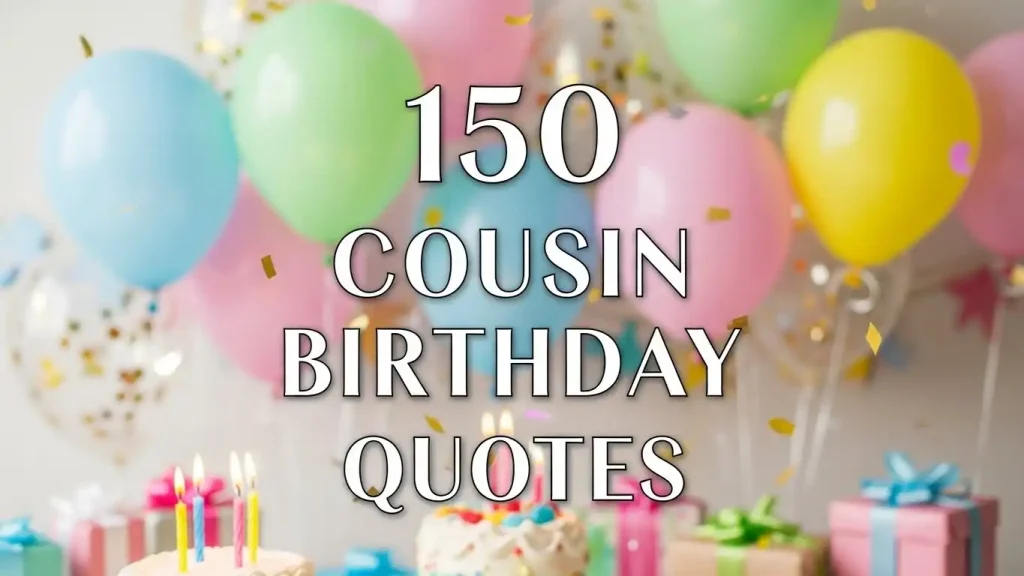 150 Cousin Birthday Quotes