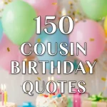 150 Cousin Birthday Quotes