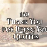 150 Thank You for Being You Quotes