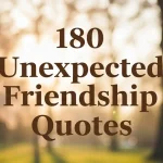 180 Unexpected Friendship Quotes