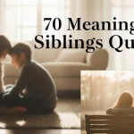 70 Meaningful Siblings Quotes